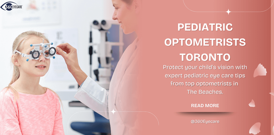 A Pediatric Optometrist’s Guide to Eye Care in The Beaches, Toronto
